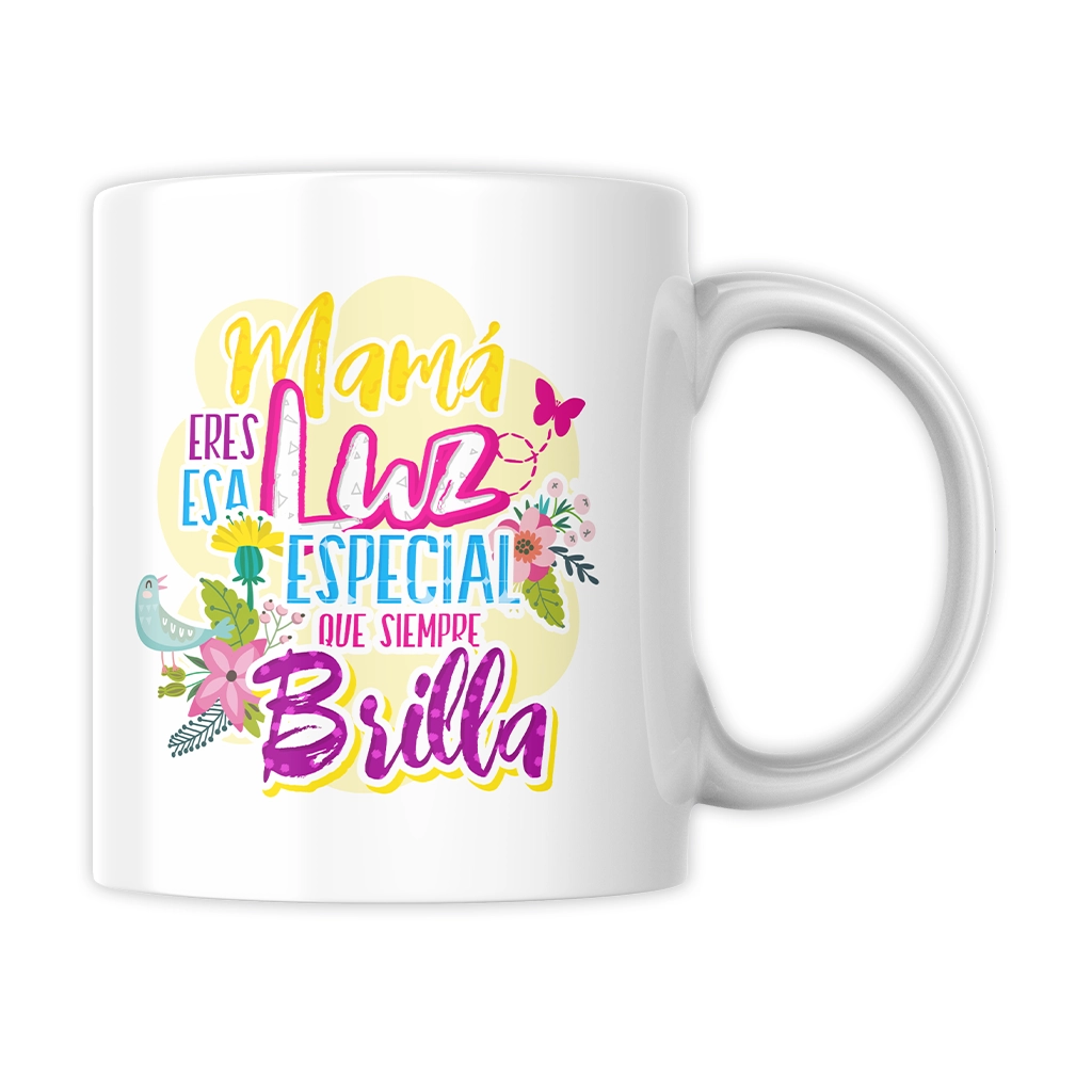 Vista de taza "Mama eres esa luz especial que siempre brilla"